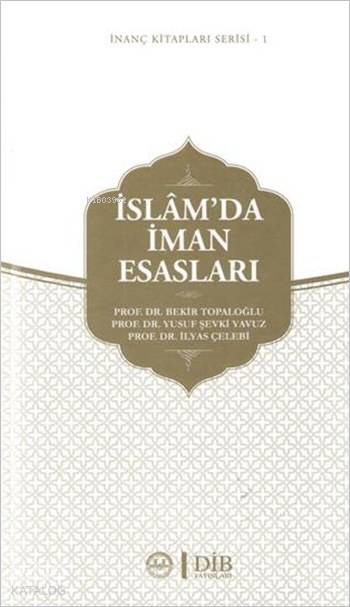  İslamda İman Esasları | İslamda İman Esasları | İlyas ÇelebiYusuf Şevki YavuzBekir Topaloğlu | Bekir Topaloğlu | İlyas Çelebi | Yusuf Şevki Yavuz | Diyanet İşleri Başkanlığı | 9789751962935 
