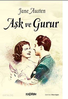 Aşk ve Gurur | Jane Austen | Hüseyin Özkan | Nisan Aygün | Kaldırım Yayınları | 9786054467877 | 