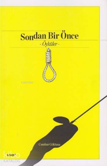  Sondan Bir Önce | Cumhur Göktuna | Harun Aktunç | Usar Yayıncılık | 9786058684898 | 