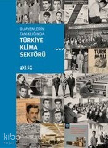 Duayenlerin Tanıklığında Türkiye Klima Sektörü (Ciltli)