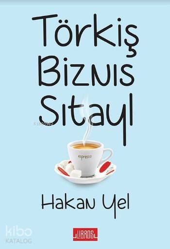  Törkiş Biznıs Sıtayl | Hakan Yel | Libros Yayınları | 9786059151207 | 