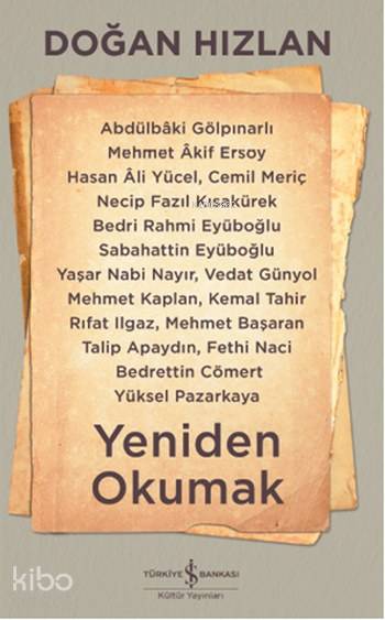  Yeniden Okumak | Yeniden Okumak | Doğan Hızlan | Ruken Kızıler | Türkiye İş Bankası Kültür Yayınları | 9786052950708 