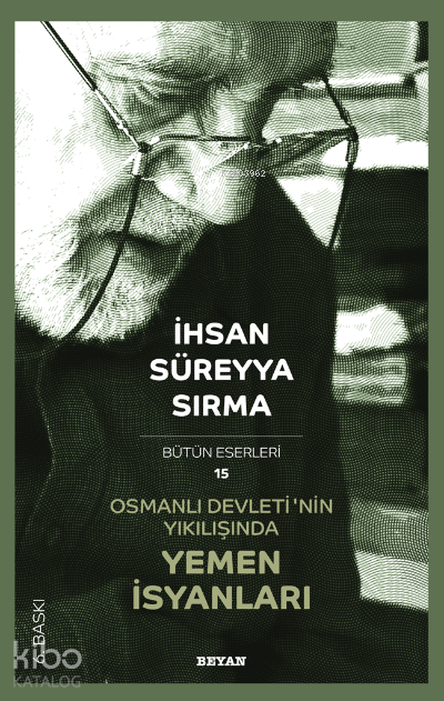  Osmanlı Devletinın Yıkılışında Yemen İsyanları | Osmanlı Devletinın Yıkılışında Yemen İsyanları | İhsan Süreyya Sırma | Beyan Yayınları | 9789754731064 