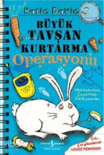  Büyük Tavşan Kurtarma Operasyonu | Büyük Tavşan Kurtarma Operasyonu | Katie Davies | Türkiye İş Bankası Kültür Yayınları | 9786052950753 
