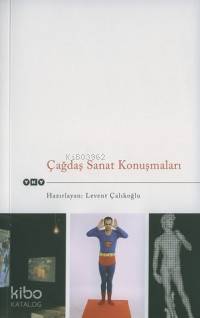  Çağdaş Sanat Konuşmaları 1 | Çağdaş Sanat Konuşmaları 1 | Levent Çalıkoğlu | Yapı Kredi Yayınları ( YKY ) | 9789750810244 