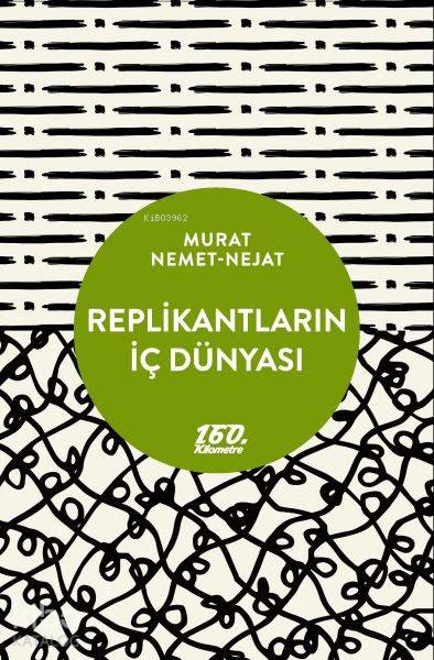 Replikantların İç Dünyası | Efe Murad | Murat Nemet Nejat | Efe Murad | 160 Kilometre Yayınevi | 9786052139080 | 
