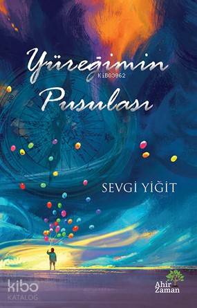  Yüreğimin Pusulası | Sevgi Yiğit | Ahir Zaman Yayınevi | 9786055095970 | 