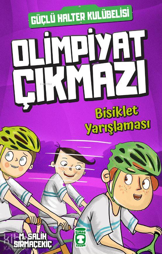  Olimpiyat Çıkmazı Bisiklet Yarışlaması | Mehmet Salih Sırmaçekiç | Timaş Çocuk | 9786050828351 | 
