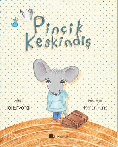  Pinçik Keskindiş | Işıl Erverdi | Karen Fung | Kumdan Kale Yayınları | 9786059267205 | 