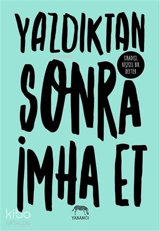  Yazdıktan Sonra İmha Et Sıradışı Kişisel Bir Defter | Aslıhan Kopuz | Su Akaydın | Rhiannon Shove | Tuğçe Nida Gökırmak | Yabancı Yayınları | 9786052177488 | 