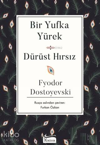  Bir Yufka Yürek Dürüst Hırsız | Bir Yufka Yürek Dürüst Hırsız | Fyodor Mihayloviç Dostoyevski | Furkan Özkan | Koridor Yayıncılık | 9786057572066 