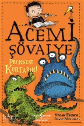  Acemi Şövalye Prensesi Kurtarın | Acemi Şövalye Prensesi Kurtarın | Fügen Yavuz | Vivian FrenchDavid Melling | Türkiye İş Bankası Kültür Yayınları | 9786052955130 