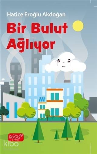  Bir Bulut Ağlıyor | Hatice Eroğlu Akdoğan | Bando Yayınları | 9786059038607 | 