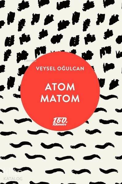  Atom Matom | Ömer Şişman | Veysel Oğulcan | 160 Kilometre Yayınevi | 9786052139349 | 