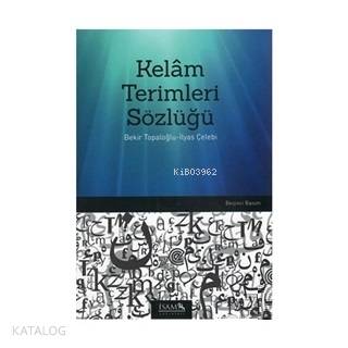  Kelam Terimleri Sözlüğü | Kelam Terimleri Sözlüğü | Bekir Topaloğlu | İSAM (İslam Araştırmaları Merkezi) | 9789753899024 