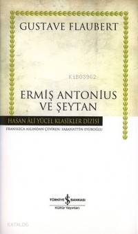  Ermiş Antonius ve Şeytan (Ciltli) | Ermiş Antonius ve Şeytan (Ciltli) | Gustave Flaubert | Sabahattin Eyuboğlu | Türkiye İş Bankası Kültür Yayınları | 9789754587814 
