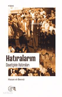  Hatıralarım Davetçinin Hatıraları | Hatıralarım Davetçinin Hatıraları | Hasan El Benna | Nida Yayıncılık | 9786257011167 