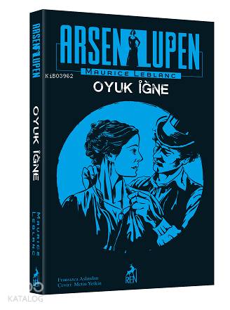  Arsen Lüpen Oyuk İğne | Maurice Leblanc | Metin Yetkin | Serdar Gökmen | Ren Kitap | 9786056978241 | 