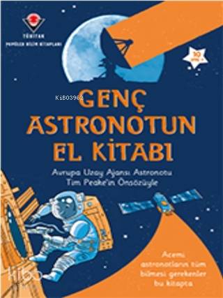  Genç Astronotun El Kitabı | Genç Astronotun El Kitabı | Louie Stowell | Gürsel Tanrıöver | Roger Simo | Tübitak | 9786053123453 