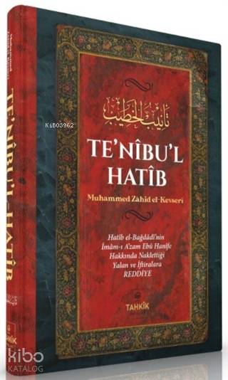  Tenibul Hatib Hatib el Bağdadinin İmamı Azam Ebu Hanife Hakkında Naklettiği Yalan ve İftiralara Reddiye | Muhammed Zahid El Kevseri | Tahkîk Yayınları | 9786257138055 | 