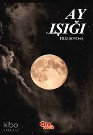  Ayışığı | Hasan Hüseyin Güler | Mehdi Yılmaz | Filiz Soydaş | Çıra Çocuk | 9786257324892 | 