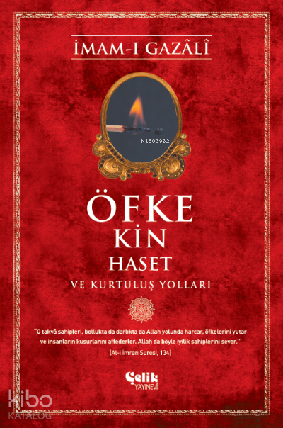 Öfke Kin Haset ve Kurtuluş Yolları | Öfke Kin Haset ve Kurtuluş Yolları | İmamı Gazali | Ersan Urcan | Çelik Yayınevi | 9786057404596 