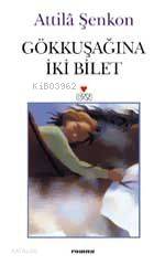  Gökkuşağına İki Bilet | Attilâ Şenkon | Can Yayınları | 9789750703805 | 
