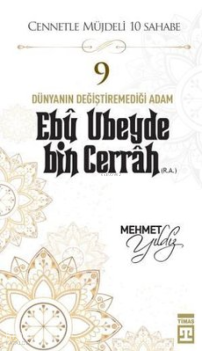  Ebu Ubeyde Bin Cerrah (RA) | Ebu Ubeyde Bin Cerrah (RA) | Mehmet Yıldız | Timaş Yayınları | 9786050845914 
