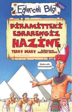  Piramitteki Esrarengiz Hazine | Terry Deary | Nefise Atçakarlar | Ebrar ÇiçekMartin Brown | Timaş Yayınları | 9789752635296 | 