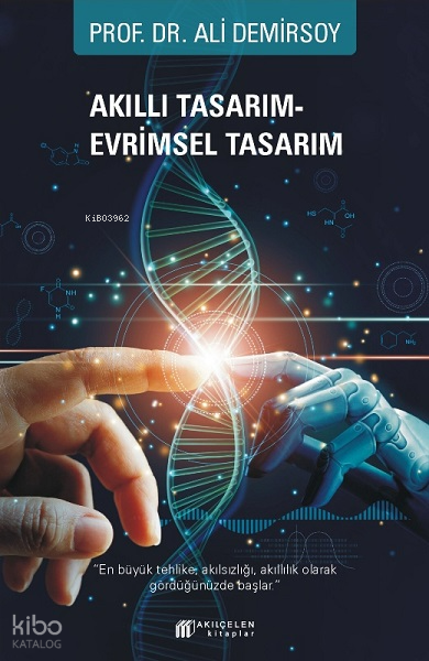  Akıllı Tasarım – Evrimsel Tasarım | Ali Demirsoy | Akılçelen Kitaplar | 9786052382721 | 