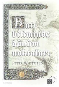  Batı Biliminde Dönüm Noktaları Tarih Öncesi Dönemlerden Atom Çağına | Peter Whitfield | Küre Yayınları | 9789756614532 | 