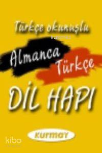Almanca - Türkçe Dil Hapı (Türkçe Okunuşlu)