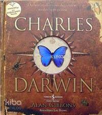  Charles Darwin | Charles Darwin | Alan Gibbons | Demet Uysal | Türkiye İş Bankası Kültür Yayınları | 9789944883993 