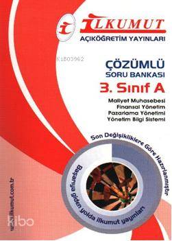 Çözümlü Soru Bankası| 3. Sınıf A; Maliyet Muhasebesi, Finansal Yönetim, Pazarlama Yönetimi, Yönetim Bilgi Sistemi