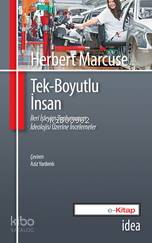  Tek Boyutlu İnsan İleri İşleyim Toplumunun İdeolojisi Üzerine İncelemeler | Tek Boyutlu İnsan İleri İşleyim Toplumunun İdeolojisi Üzerine İncelemeler | Herbert Marcuse | Aziz Yardımlı | İdea Yayınevi | 9789753970136 