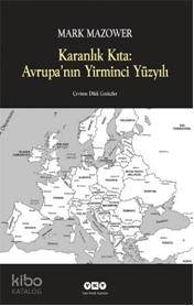 Karanlık Kıta Avrupanın Yirminci Yüzyılı | Karanlık Kıta Avrupanın Yirminci Yüzyılı | Mark Mazower | Dilek Cenkçiler | Yapı Kredi Yayınları ( YKY ) | 9789750818202 