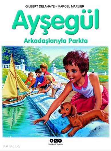 Ayşegül Arkadaşlarıyla Parkta (38 Yaş) | Ayşegül Arkadaşlarıyla Parkta (38 Yaş) | Gilbert Delahaye | Marcel Marlier | Gilbert DelahayeMarcel Marlier | Füsun Önen Pinard | Yapı Kredi Yayınları ( YKY ) | 9789750819572 