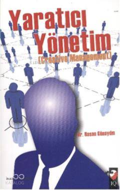  Yaratıcı Yönetim | Hasan Günaydın | Fatma Gül Şahin | IQ Kültür Sanat Yayıncılık | 9789752553118 | 