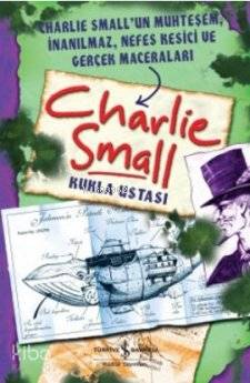  Charlie Small Kukla Ustası | Charlie Small Kukla Ustası | Charlie Small | Çiçek Eriş | Türkiye İş Bankası Kültür Yayınları | 9786053603290 