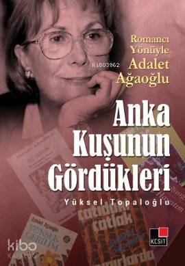  Anka Kuşunun Gördükleri | Yüksel Topaloğlu | Kesit Yayınları | 9786054117949 | 