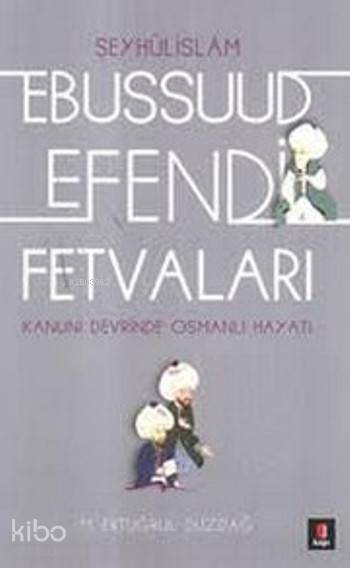  Ebussuud Efendi Fetvaları | Ebussuud Efendi Fetvaları | M Ertuğrul Düzdağ | Kapı Yayınları | 9786055257064 