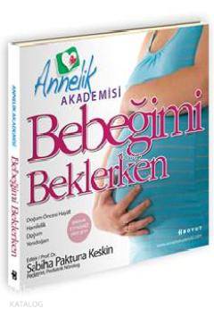 Bebeğimi Beklerken Annelik Akademisi | Sabiha Paktuna Keskin | Boyut Yayın Grubu | 9789752310384 | 