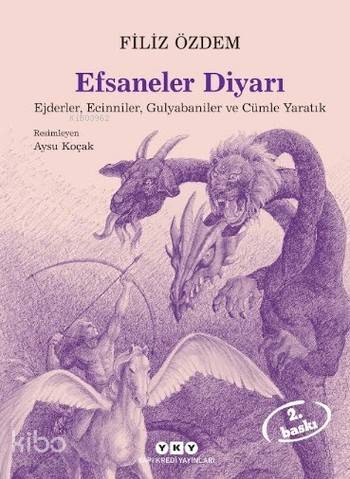  Efsaneler Diyarı Ejderler Ecinniler Gulyabaniler ve Cümle Yaratık | Efsaneler Diyarı Ejderler Ecinniler Gulyabaniler ve Cümle Yaratık | Filiz Özdem | Resimleyen Aysu Koçak | Yapı Kredi Yayınları ( YKY ) | 9789750823626 