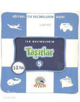 İlk Kelimelerim - Taşıtlar 5 (1-2 Yaş)