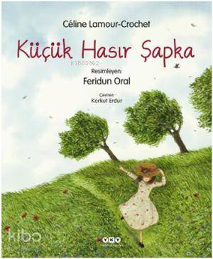  Küçük Hasır Şapka | Küçük Hasır Şapka | Céline Lamour Crochet | Korkut Erdur | Feridun Oral | Yapı Kredi Yayınları ( YKY ) | 9789750825613 