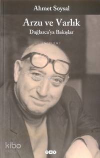  Arzu ve Varlık Dağlarcaya Bakış | Arzu ve Varlık Dağlarcaya Bakış | Ahmet Soysal | Yapı Kredi Yayınları ( YKY ) | 9789750800764 