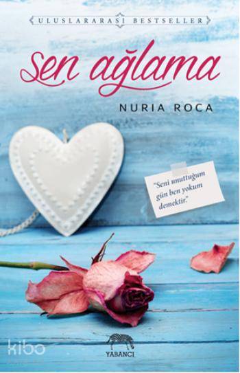  Sen Ağlama | Nuria Roca | Pınar Aslan | Yabancı Yayınları | 9786055016081 | 