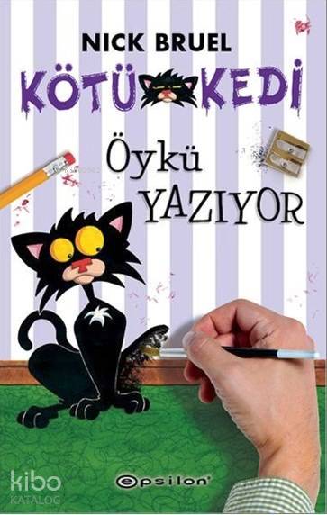  Kötü Kedi Öykü Yazıyor | Kötü Kedi Öykü Yazıyor | Nick Bruel | Andaç Oral | Meltem Erkmen | Epsilon Yayınevi | 9789944829717 