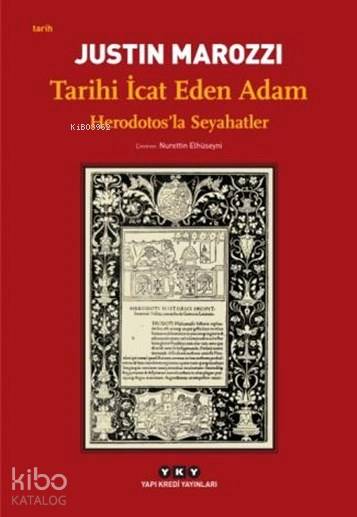  Tarihi İcat Eden Adam Herodotosla Seyahatler | Tarihi İcat Eden Adam Herodotosla Seyahatler | Justin Marozzi | Nurettin Elhüseyni | Derya Önder | Ömer Şişman | Yapı Kredi Yayınları ( YKY ) | 9789750831171 
