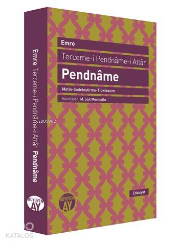  Pendnâme (Metin Sadeleştirme Tıpkıbasım) Tercemei Pendnâmei Attâr | Pendnâme (Metin Sadeleştirme Tıpkıbasım) Tercemei Pendnâmei Attâr | Feridüddini Attar | M Sait Mermutlu | Yunus Emre | Büyüyen Ay Yayınları | 9786055166748 